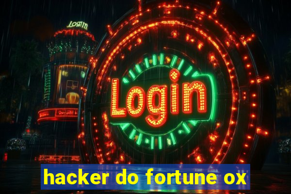 hacker do fortune ox